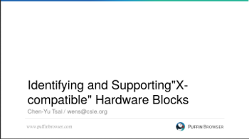 Identifying and Supporting “X-Compatible” hardware blocks – Chen-Yu Tsai